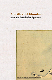Antonio Fernández Spencer: A ORILLAS DEL FILOSOFAR