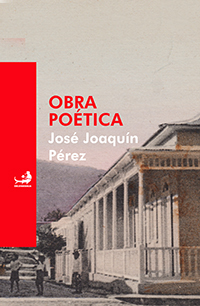José Joaquín Pérez: OBRA POÉTICA